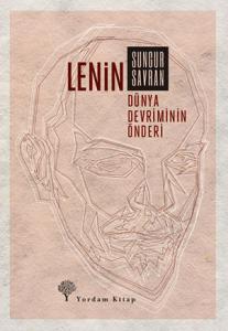 LENİN: DÜNYA DEVRİMİNİN ÖNDERİ LENİN: DÜNYA DEVRİMİNİN ÖNDERİ
