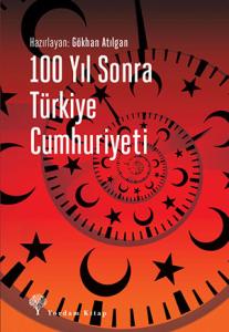100 YIL SONRA TÜRKİYE CUMHURİYETİ 100 YIL SONRA TÜRKİYE CUMHURİYETİ
