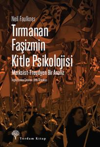 TIRMANAN FAŞİZMİN KİTLE PSİKOLOJİSİ TIRMANAN FAŞİZMİN KİTLE PSİKOLOJİSİ