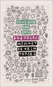 GENÇLERLE BAŞ BAŞA: SOSYOLOJİ GENÇLERLE BAŞ BAŞA: SOSYOLOJİ