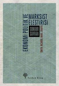 EKONOMİ POLİTİK VE MARKSİST ELEŞTİRİSİ EKONOMİ POLİTİK VE MARKSİST ELEŞTİRİSİ