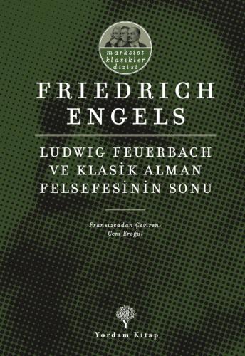 LUDWIG FEUERBACH VE KLASİK ALMAN FELSEFESİNİN SONU Friedrich ENGELS