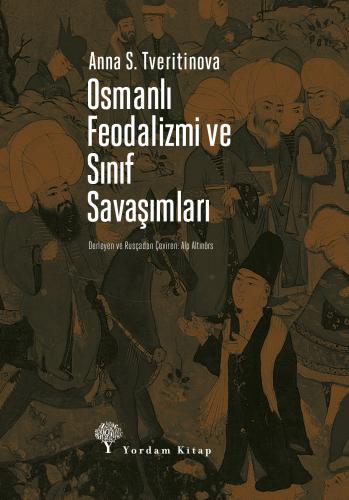 OSMANLI FEODALİZMİ VE SINIF SAVAŞIMLARI Anna S. TVERİTİNOVA