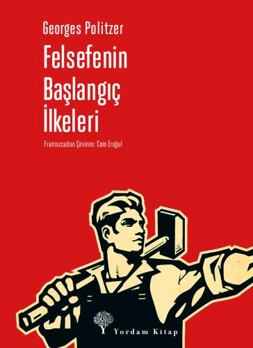 FELSEFENİN BAŞLANGIÇ İLKELERİ Georges POLITZER