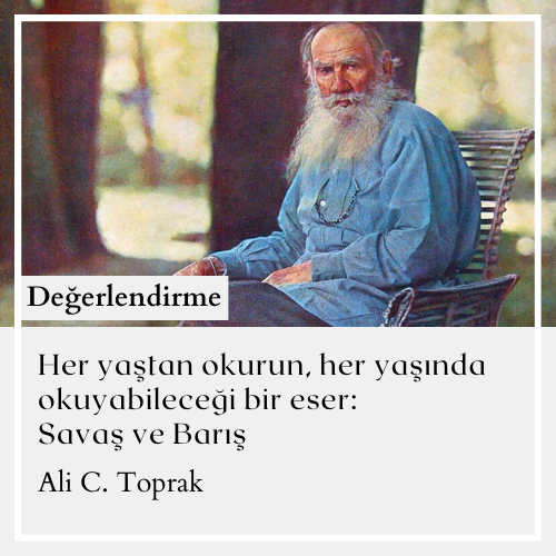 Her yaştan okurun, her yaşında okuyabileceği
bir eser: Savaş ve Barış